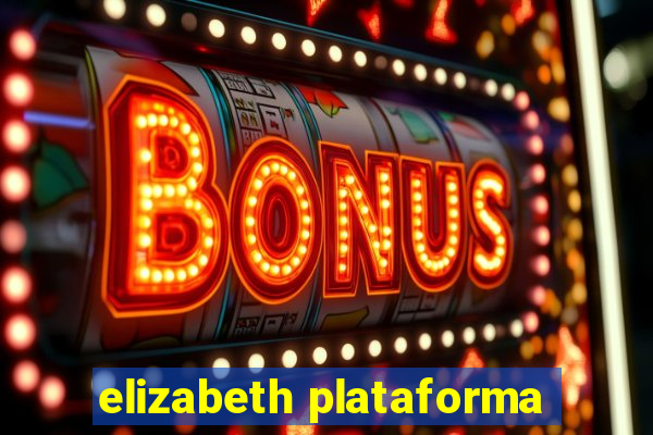 elizabeth plataforma